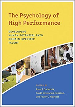 The Psychology of High Performance: Developing Human Potential Into Domain-Specific Talent