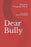Dear Bully: The Untold Stories of Bullying