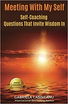 Meeting With My Self: Self-Coaching Questions That Invite Wisdom In (Photo Coaching) (Volume 1)