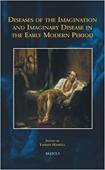 Diseases of the Imagination and Imaginary Disease in the Early Modern Period (EARLY EUROPEAN RESEARCH)