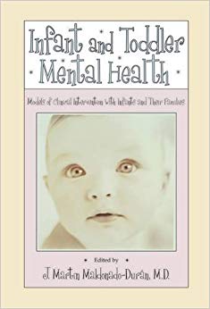 Infant and Toddler Mental Health: Models of Clinical Intervention with Infants and Their Families