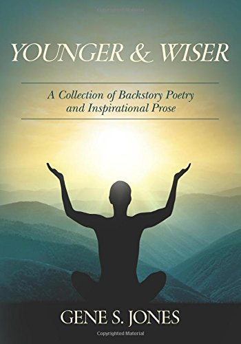 Younger & Wiser: A Collection of Backstory Poetry and Inspirational Prose