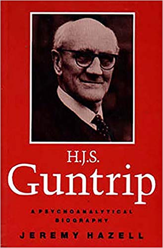 H.J.S. Guntrip: A Psychoanalytical Biography