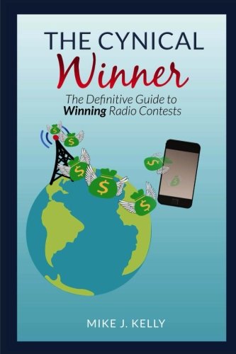 The Cynical Winner: The Definitive Guide To Winning Radio Contests