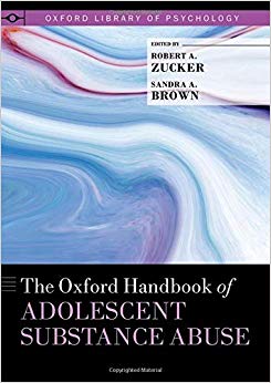 The Oxford Handbook of Adolescent Substance Abuse (Oxford Library of Psychology)