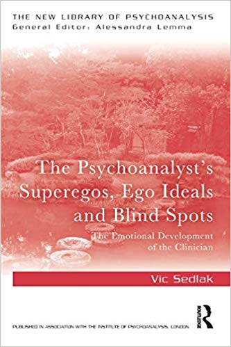 The Psychoanalyst's Superegos, Ego Ideals and Blind Spots (The New Library of Psychoanalysis)