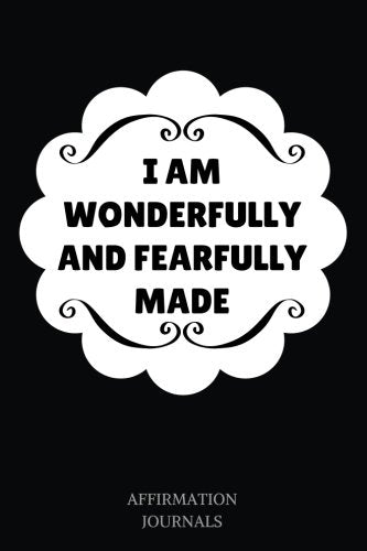 I am wonderfully and fearfully made: Affirmation Journal, 6 x 9 inches, Lined Journal, I am Wonderfully and Fearfully made niv
