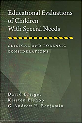 Educational Evaluations of Children With Special Needs: Clinical and Forensic Considerations (Forensic Practice in Psychology)