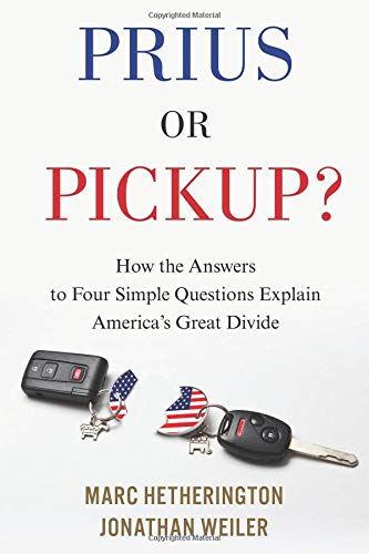 Prius or Pickup?: How the Answers to Four Simple Questions Explain America’s Great Divide