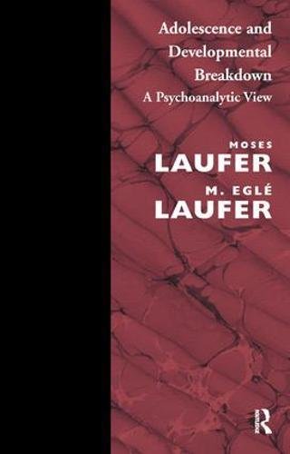 Adolescence and Developmental Breakdown: A Psychoanalytic View (Maresfield Library)