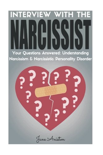 Narcissist: Interview With The Narcissist! Your Questions Answered: Narcissism & Narcissistic Personality Disorder (Narcissist, Co-dependent ... Breakup Bad relationship Difficult people)