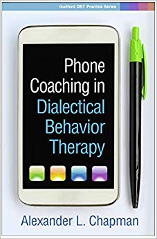 Phone Coaching in Dialectical Behavior Therapy (Guilford DBT Practice Series)