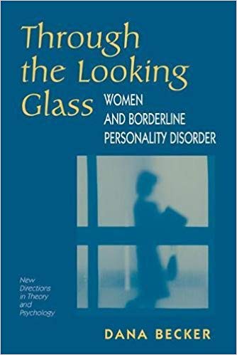 Through The Looking Glass: Women And Borderline Personality Disorder (New Directions in Theory and Psychology)