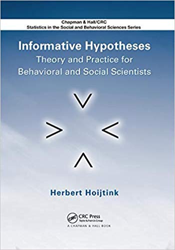 Informative Hypotheses: Theory and Practice for Behavioral and Social Scientists (Chapman & Hall/Crc Statistics in the Social and Behavioral Sciences)