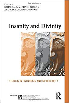 Insanity and Divinity: Studies in Psychosis and Spirituality (The International Society for Psychological and Social Approaches  to Psychosis Book Series)