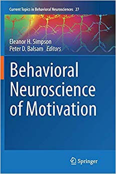 Behavioral Neuroscience of Motivation (Current Topics in Behavioral Neurosciences)