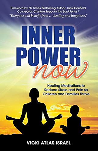Inner Power Now: Healing Meditations to Reduce Stress and Pain so Children and Families Thrive