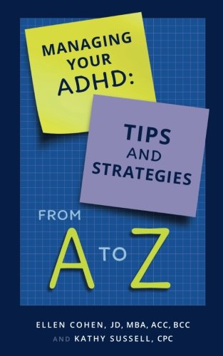 Managing Your ADHD: Tips and Strategies from A to Z
