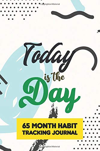 Today is the Day - 65 Month Habit Tracking Journal: Blank 65 month Habit Tracker , 30-Day Habit Tracker, Goal Planner, Time Management, Productivity ... New Habit Forming Books and Christmas Gifts