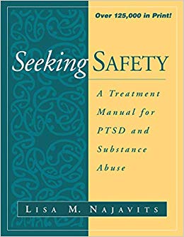 Seeking Safety: A Treatment Manual for PTSD and Substance Abuse (The Guilford Substance Abuse Series)