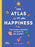 The Atlas of Happiness: The Global Secrets of How to Be Happy
