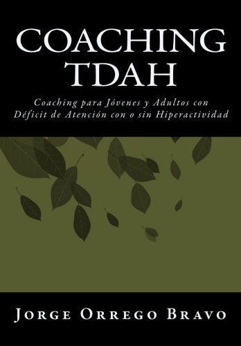 Coaching TDAH: Coaching para Jóvenes y Adultos con Déficit de Atención  con o sin Hiperactividad (Spanish Edition)