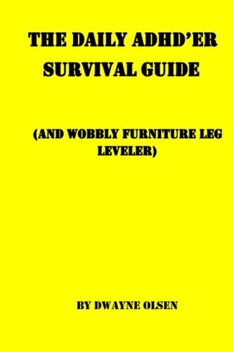 The Daily ADHDer Survival Guide: (and Wobbly Furniture Leg Leveler)