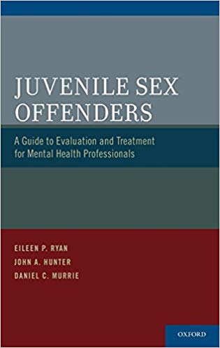 Juvenile Sex Offenders: A Guide to Evaluation and Treatment for Mental Health Professionals