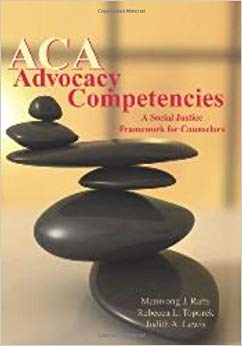 ACA Advocacy Competencies: A Social Justice Framework for Counselors