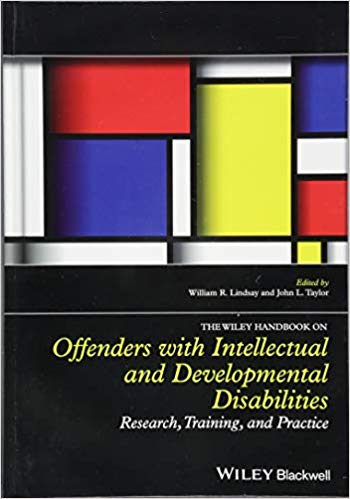 The Wiley Handbook on Offenders with Intellectual and Developmental Disabilities: Research, Training, and Practice (Wiley Clinical Psychology Handbooks)