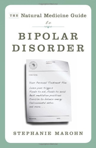 Natural Medicine Guide to Bipolar Disorder, The: New Revised Edition