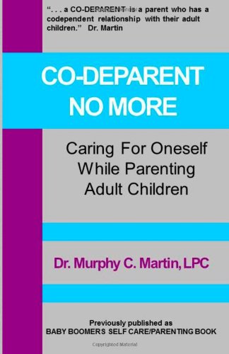 Co-Deparent No More: Caring For Oneself  While Parenting Adult Children