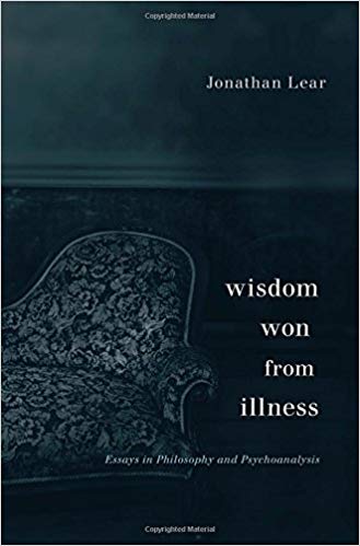 Wisdom Won from Illness: Essays in Philosophy and Psychoanalysis