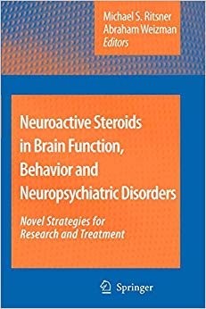 Neuroactive Steroids in Brain Function, Behavior and Neuropsychiatric Disorders: Novel Strategies for Research and Treatment