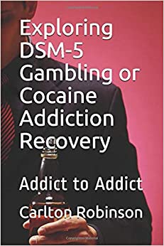 Exploring DSM-5 Gambling or Cocaine Addiction Recovery: Addict to Addict