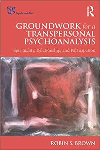 Groundwork for a Transpersonal Psychoanalysis (Psyche and Soul)