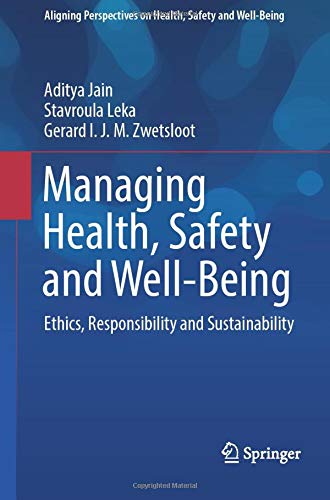 Managing Health, Safety and Well-Being: Ethics, Responsibility and Sustainability (Aligning Perspectives on Health, Safety and Well-Being)