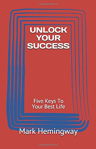 UNLOCK YOUR SUCCESS: Five Keys To Your Best Life