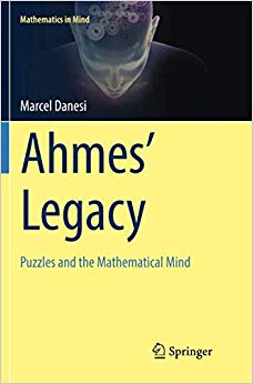 Ahmes’ Legacy: Puzzles and the Mathematical Mind (Mathematics in Mind)