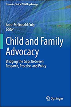 Child and Family Advocacy: Bridging the Gaps Between Research, Practice, and Policy (Issues in Clinical Child Psychology)