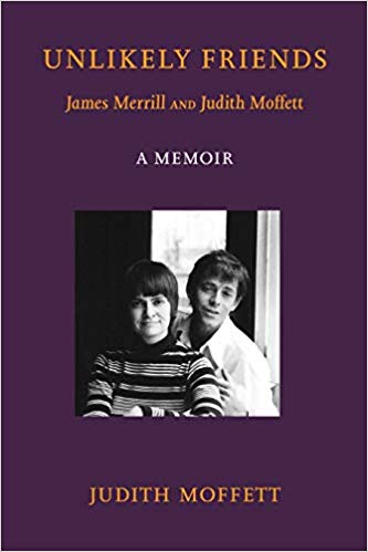 UNLIKELY FRIENDS James Merrill and Judith Moffett: A MEMOIR