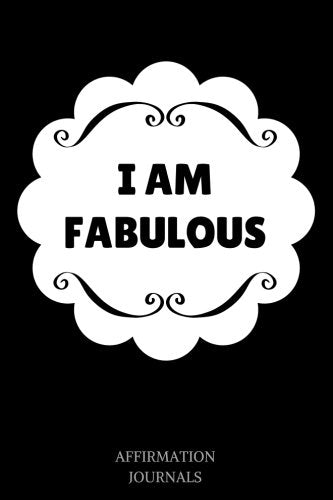 I Am Fabulous: Affirmation Journal, 6 x 9 inches, Lined Notebook, I am Fabulous