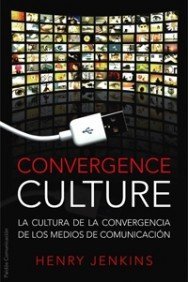 Convergence Culture / Convergence Culture: La cultura de la convergencia de los medios de comunicacion/ Where Old and New Media Collide (Comunicacion / Communication) (Spanish Edition) by Henry Jenkins (2008-06-15)