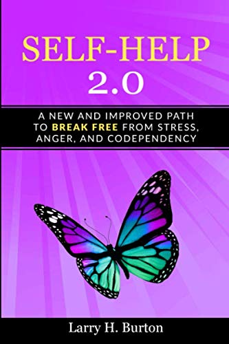 Self-Help 2.0: A New and Improved Path to Break Free from Stress, Anger, and Codependency