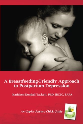 A Breastfeeding-Friendly Approach to Postpartum Depression: A Resource Guide for Health Care Providers