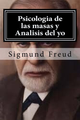 Psicologia de las masas y Analisis del yo (Spanish Edition)