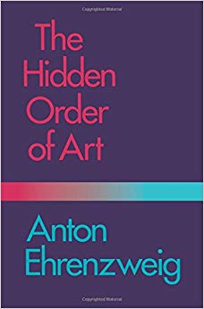 The Hidden Order of Art: A Study in the Psychology of Artistic Imagination