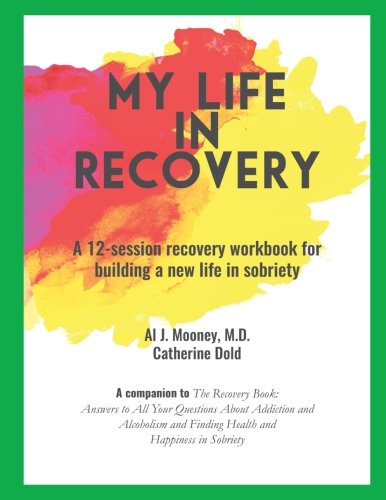 My Life in Recovery: A 12-session recovery workbook for building a new life in sobriety