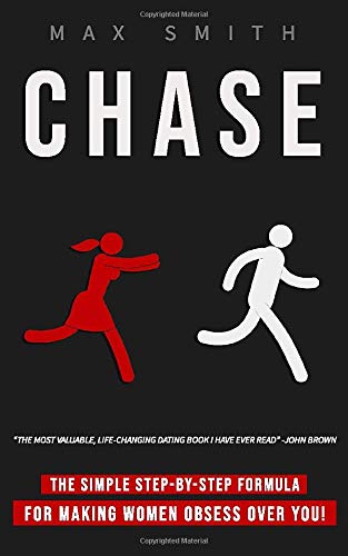 Chase: How to Effortlessly Attract The Woman of Your Dreams