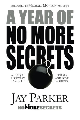 A Year of No More Secrets: A Unique Recovery Model for Sex and Love Addicts